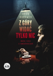 Z góry widać tylko nic - Arek Borowik