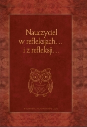 Nauczyciel w refleksjach... i z refleksji...