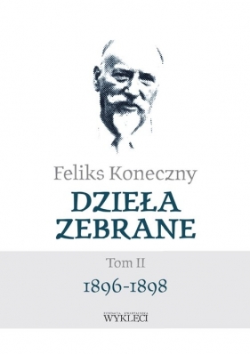 Dzieła Zebrane. Tom 2 1896-1898 - Feliks Koneczny