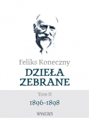 Dzieła Zebrane. Tom 2 1896-1898 - Feliks Koneczny