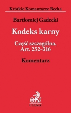 Kodeks karny. Część szczególna Art. 252-316 - Bartłomiej Gadecki