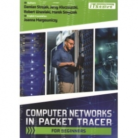 Computer Networks In Packet Tracer For Beginners - Strojek Damian, Kluczewski Jerzy, Wszelaki Robert, Smyczek Marek