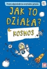 Jak to działa? Kosmos Opracowanie zbiorowe