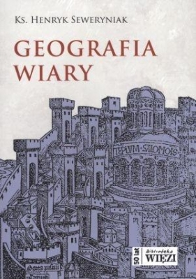 Geografia wiary - Seweryniak Henryk