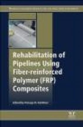 Rehabilitation of Pipelines Using Fibre Reinforced Polymer (FRP) Composites