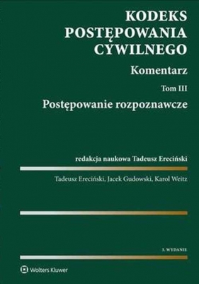 Kodeks postępowania cywilnego Tom 3 - Ereciński Tadeusz, Gudowski Jacek, Weitz Karol
