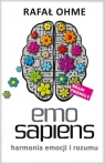 Emo Sapiens. Harmonia emocji i rozumu Rafał Ohme