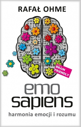 Emo Sapiens. Harmonia emocji i rozumu - Rafał Ohme