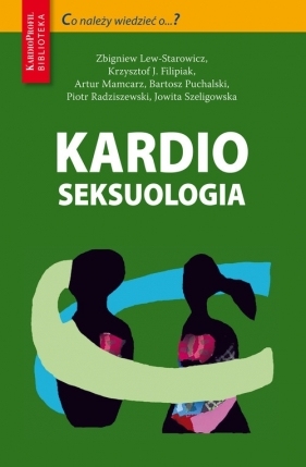 Kardioseksuologia - Lew-Starowicz Zbigniew, Filipiak Krzysztof J., Mamcarz Artur, Puchalski Bartosz, Radziszewski Piotr