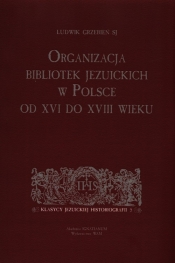 Organizacja bibliotek jezuickich w Polsce od XVI do XVIII wieku
