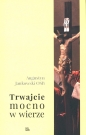 Trwajcie mocno w wierze - Augustyn Jankowski