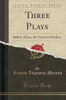 Three Plays Balboa, Xilona, the Victorious Duchess (Classic Reprint) Macnutt Francis Augustus