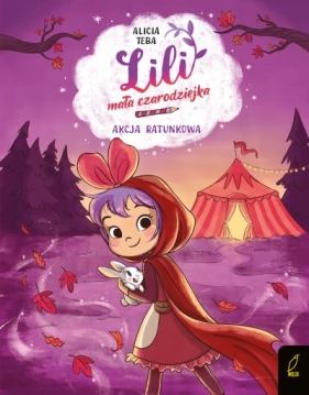Akcja ratunkowa.Lili, mała czarodziejka. Tom 3 - Alicia Teba