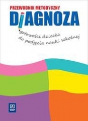 Diagnoza gotowości dziecka do podjęcia nauki szkolnej Przewodnik metodyczny