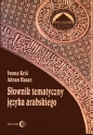 Słownik tematyczny języka arabskiego - Adnan Hasan, Iwona Król