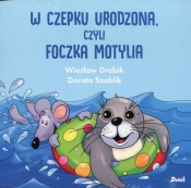 W czepku urodzona czyli foczka Motylia - Dorota Szoblik