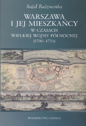 Warszawa i jej mieszkańcy w czasach wielkiej wojny północnej (1700-1721)