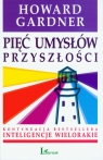 Pięć umysłów przyszłości Gardner Howard