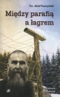 Między parafią a łagrem - Józef Kuczyński
