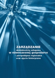 Zarządzanie działalnością usługową w nowoczesnej gospodarce - perspektywa regionalna oraz ujęcie historyczne - Izabela Ostrowska