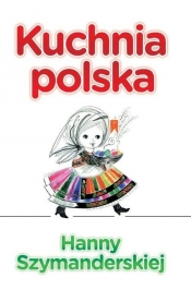 Kuchnia polska Hanny Szymanderskiej - Hanna Szymanderska