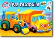Na budowie - dla malucha - Opracowanie zbiorowe
