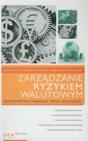 Zarządzanie ryzykiem walutowym - Okoń Szymon, Matłoka Mateusz, Kaszkowiak Agnieszka