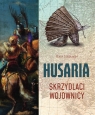 Husaria. Skrzydlaci wojownicy Marek Groszkowski