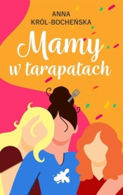 Mamy w tarapatach - Anna Król-Bocheńska