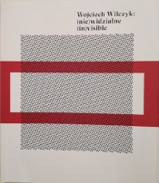 (nie)widzialne (in)visible - Wojciech Wilczyk