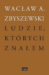 Ludzie, których znałem - Zbyszewski Wacław A