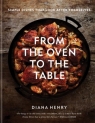 From the Oven to the Table Diana Henry