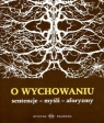 O wychowaniu. Sentencje. Myśli. Aforyzmy Adam Łaski