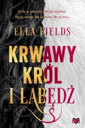 Krwawy Król i Łabędź - Fields Ella 