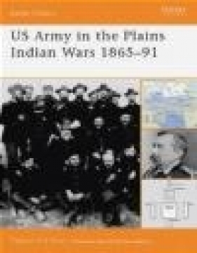 US Army in Plains Indian Wars 1865-91 (B.O. #5) - Clayton K.S. Chun