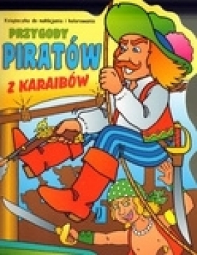 Przygody piratów z Karaibów. Książeczka do naklejania i kolorowania - Magdalena Gołdanowska (red.)
