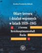 Ofiary terroru i działań wojennych w latach 1939-1945 z terenu Kreishaupmannschaft Busko - Karolina Trzeskowska-Kubasik