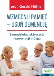 Wzmocnij pamięć usuń demencję - Gerald Hüther