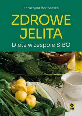 Zdrowe jelita Dieta w zespole SIBO - Bednarska Katarzyna