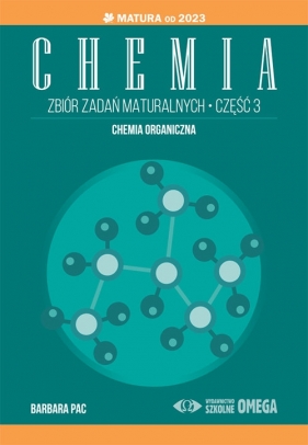 Chemia Zbiór zadań maturalnych Część 3 Matura od 2023 roku - Barbara Pac