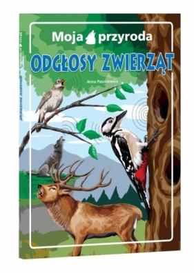 Moja przyroda. Odgłosy zwierząt - Anna Paszkiewicz