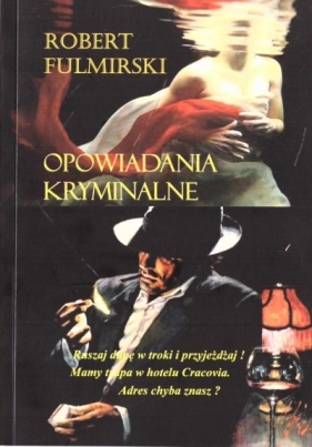 Opowiadania kryminalne - Robert Fulmirski