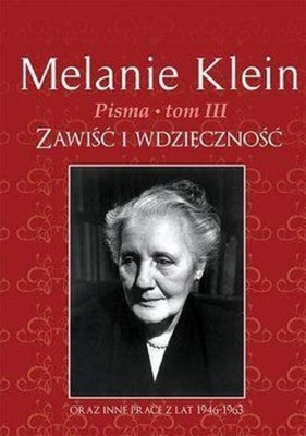 Pisma Tom 3 Zawiść i wdzięczność - Melanie Klein