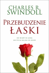 Przebudzenie łaski. Od wiary w łaskę do życia nią na co dzień - Charles R. Swindoll