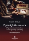 Z pamiętnika senioraWspomnienia mieszkańców domów pomocy społecznej Teresa Zbyrad