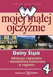 W mojej małej ojczyźnie SP KL 4. Edukacja regionalna. Dolny Śląsk