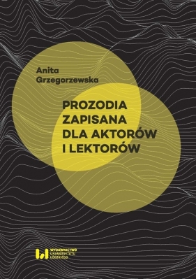 Prozodia zapisana dla aktorów i lektorów - Grzegorzewska Anita