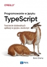 Programowanie w TypeScriptTworzenie skalowalnych aplikacji w JavaScript Boris Cherny