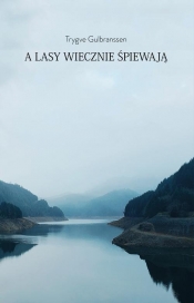 A lasy wiecznie śpiewają - Trygve Gulbranssen