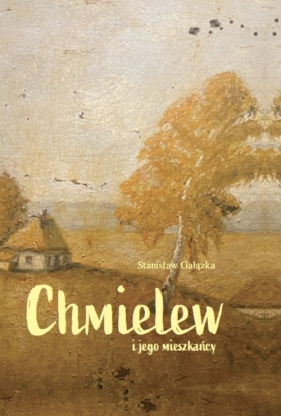 Chmielew i jego mieszkańcy - Stanisław Gałązka